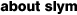 about slym
